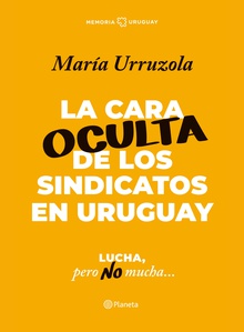 La cara oculta de los sindicatos en Uruguay
