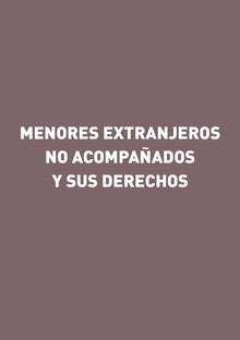Los Menores Extranjeros no acompañados y sus Derechos