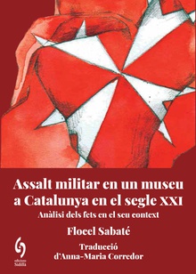 Assalt militar en un museu de Catalunya al segle XXI Anàlisi dels fets en el seu context