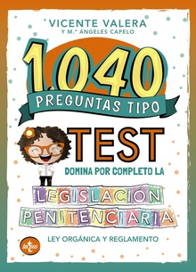 1040 preguntas tipo test. Legislación penitenciaria Ley Orgánica y reglamento