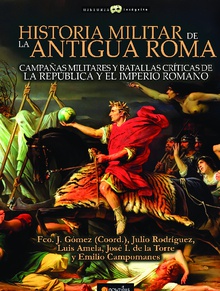 Historia militar de la antigua Roma Campañas militares y batallas críticas de la República y el Imperio romano