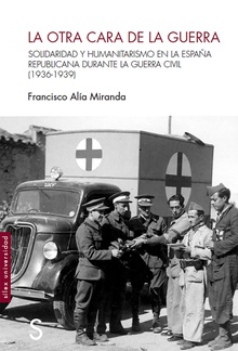 La otra cara de la guerra Solidaridad y humanitarismo en la españa republicana durante la Guerra CIvil (19