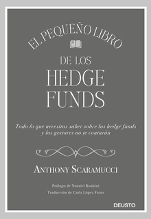El pequeño libro de los hedge funds Todo lo que necesitas saber sonbre los hedge funds y que los gestores no te cont