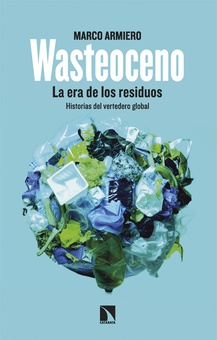 Wasteoceno La era de los residuos