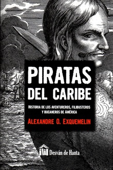 Piratas del Caribe Historia de los aventureros,filibusteros y bucaneros de América