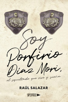 Soy Porfirio Díaz Mori, el sepultado que vive y sueña
