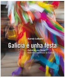 Galicia e unha festa Galicia es un fiesta Festivities and Feasts in Galicia