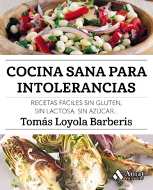 COCINA SANA PARA INTOLERANCIAS Recetas fáciles sin gluten, sin lactosa, sin azúcar..