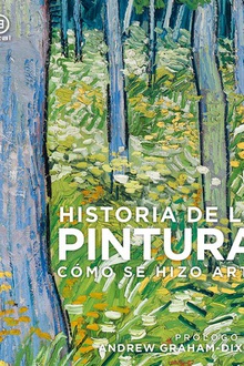 Historia de la pintura Cómo se hizo arte