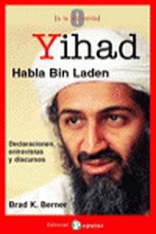 Yihad, habla Bin Laden Declaraciones, entrevistas y discursos