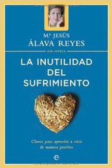 La inutilidad del sufrimiento (Biblioteca Mª Jesús Alava Reyes)