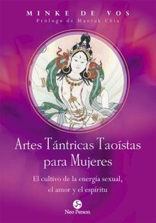 Artes Tántricas Taoístas para Mujeres El cultivo de la energía sexual, el amor y el espíritu