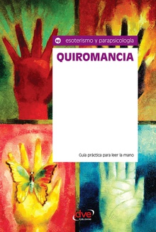 Quiromancia. Guía práctica para leer la mano