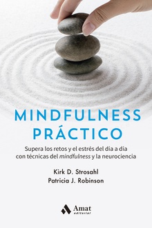 Mindfulness práctico Supera los retos y el estrés del día a día con técnicas del mindfulness y la neu
