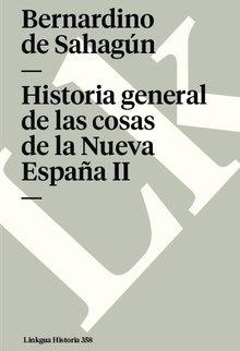 Historia general de las cosas de la Nueva España II