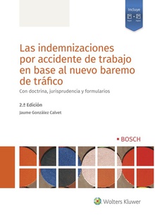 Las indemnizaciones por accidente de trabajo en base al nuevo baremo de tráfico (2.ª Edición) Con doctrina, jurisprudencia y formularios