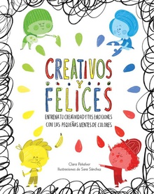Creativos y felices entrena tu creatividad y emociones con pequeras mentes colores