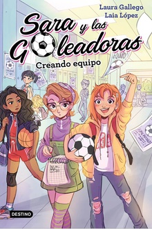 CREANDO EQUIPO Sara y las Goleadoras nº 1