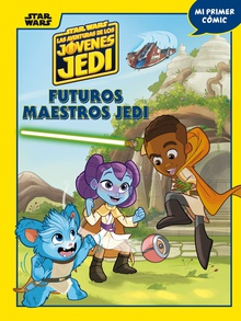 Star Wars. Las aventuras de los jóvenes Jedi. Futuros maestros Jedi Cómic 1