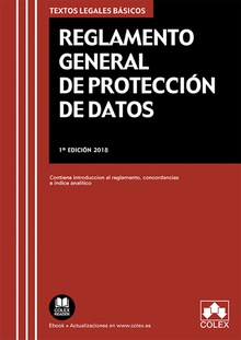 REGLAMENTO GENERAL DE PROTECCIÓN DE DATOS Contiene introducción al Reglamento, concordancias e ¡ndice anal¡tico.