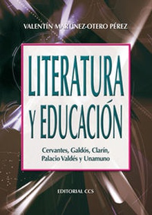 Literatura y educacion Cervantes, Galdós, Clarín, Palacio Valdés y Unamuno