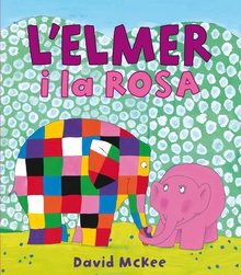 L'Elmer i la Rosa (L'Elmer. Àlbum il·lustrat)