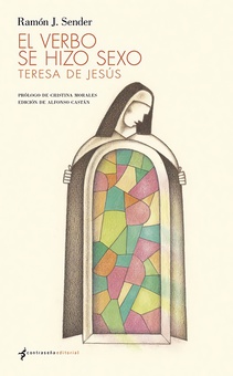El Verbo se hizo sexo Teresa de Jesús