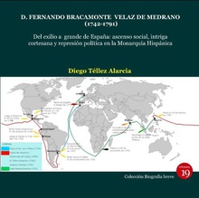 D. Fernando Bracamonte Velaz de Medrano (1742-1791). Del exilio a grande de España: ascenso social, intriga cortesana y represión política en la Monarquía Hispá