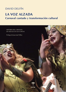 La voz alzada Historia del Carnaval de Málaga en sus coplas