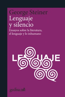 Lenguaje y silencio Ensayos sobre la literatura, el lenguaje y lo inhumano