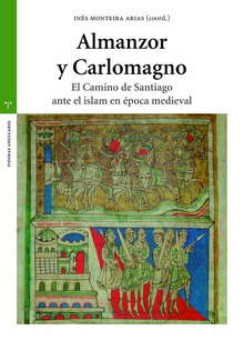 Almanzor y Carlomagno El Camino de Santiago ante el islam en la época medieval
