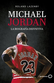 Michael Jordan. La biografía definitiva (Nueva presentación)