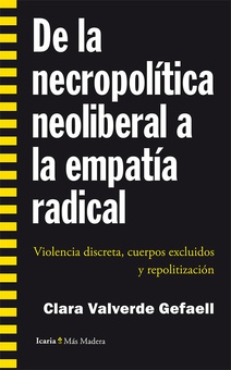 De la Necropolítica neoliberal a la empatia radical Violencia discreta, cuerpos excluidos y repolitización