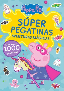 Peppa Pig. Cuaderno de actividades - Súper pegatinas. Aventuras mágicas ¡Con más de 1000 pegatinas!