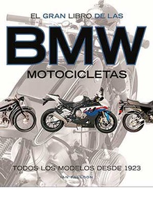 EL GRAN LIBRO DE LAS BMW MOTOCICLETAS Todos los modelos desde 1923