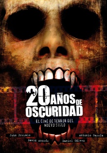 20 AÑOS DE OSCURIDAD El cine de terror del nuevo siglo (2001-2020)