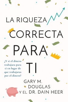 La Riqueza Correcta Para Ti (Spanish)