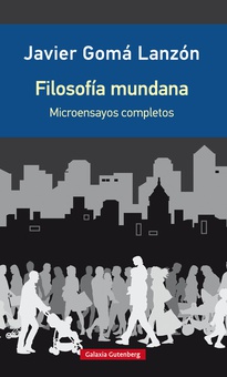 Filosofía mundana- edición ampliada Microensayos reunidos