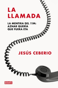 La llamada La mentira del 11M: Aznar quería que fuera ETA