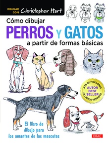 CÓMO DIBUJAR PERROS Y GATOS A PARTIR DE FORMAS BÁSICAS El libro de dibujo para los amantes de las mascotas