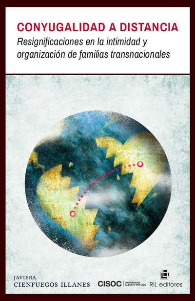 Conyugalidad a distancia: resignificaciones en la intimidad y organización de familias transnacionales
