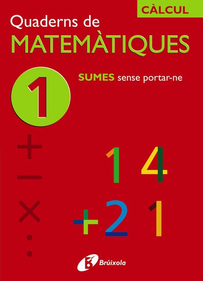 (cat).quaderns matematiques 1. sumes sense portar-ne