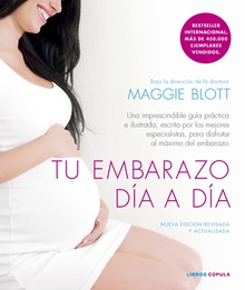 Tu embarazo día a día (edición de 2024) Una imprescindible guía práctica e ilustrada, escrita por los mejores especialis