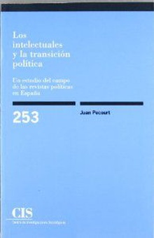 Intelectuales y la transicion politica Un estudio del campo de las revistas políticas en España