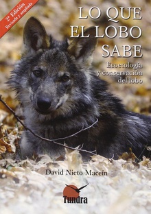 LO QUE EL LOBO SABE ecoetología y conservación del lobo