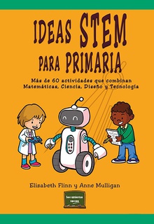 Ideas Stem para Primaria Más de 60 actividades que combinan Matemáticas, Ciencia, Diseño y Tecnología