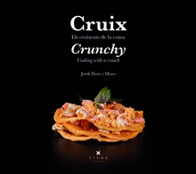 Cruix / Crunchy Els cruixents de la cuina / Cooking with a crunch