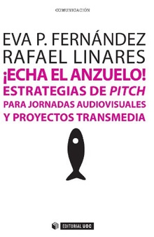 ¡Echa el anzuelo! Estrategias de pitch para jornadas audiovisuales y proyectos transmedia