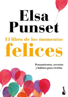 EL LIBRO DE LOS MOMENTOS FELICES Pensamientos, secretos y hábitos para vivirlos