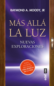 Más allá la luz Nuevas exploraciones por el autor de Vida después de la vida